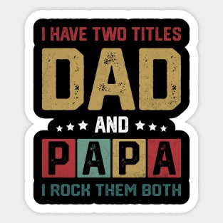 I Have Two Titles Dad And Papa Funny Father's Day Dad Sticker